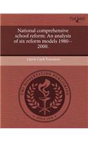 National Comprehensive School Reform: An Analysis of Six Reform Models 1980--2000