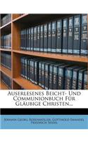 Auserlesenes Beicht- Und Communionbuch Für Gläubige Christen...