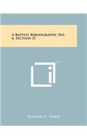 Baptist Bibliography, No. 6, Section D