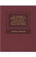 The Cambridge of Eighteen Hundred and Ninety-Six: A Picture of the City and Its Industries Fifty Years After Its Incorporation - Primary Source Editio