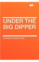 Under the Big Dipper