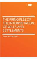 The Principles of the Interpretation of Wills and Settlements