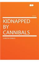Kidnapped by Cannibals