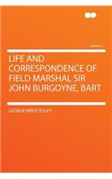Life and Correspondence of Field Marshal Sir John Burgoyne, Bart Volume 1