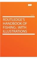 Routledge's Handbook of Fishing; With Illustrations