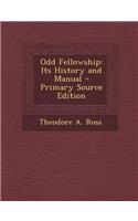 Odd Fellowship: Its History and Manual: Its History and Manual