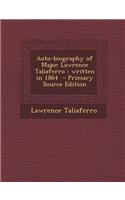 Auto-Biography of Major Lawrence Taliaferro: Written in 1864
