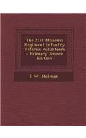 The 21st Missouri Regiment Infantry Veteran Volunteers - Primary Source Edition: (English)