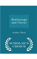 Buttercups and Clover - Scholar's Choice Edition