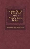 Annual Report of the Chief Com'r - Primary Source Edition