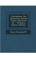 Jahrbucher Des Deutschen Reichs Unter Heinrich III. - Primary Source Edition