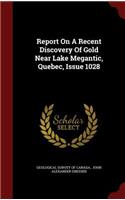 Report On A Recent Discovery Of Gold Near Lake Megantic, Quebec, Issue 1028