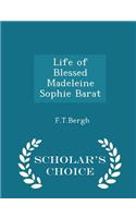 Life of Blessed Madeleine Sophie Barat - Scholar's Choice Edition