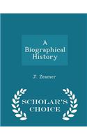 A Biographical History - Scholar's Choice Edition