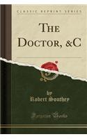 The Doctor, &c (Classic Reprint): (English)