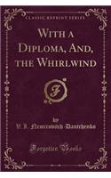 With a Diploma, And, the Whirlwind (Classic Reprint)