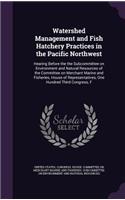 Watershed Management and Fish Hatchery Practices in the Pacific Northwest