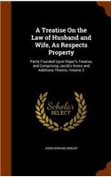 Treatise On the Law of Husband and Wife, As Respects Property