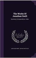 Works Of Jonathan Swift: Epistolary Correspondence. Index