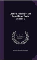 Leslie's History of the Republican Party Volume 2