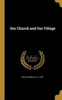 Our Church and Our Village