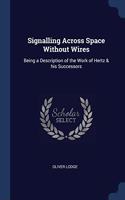 SIGNALLING ACROSS SPACE WITHOUT WIRES: B