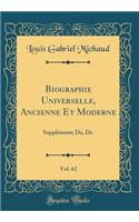 Biographie Universelle, Ancienne Et Moderne, Vol. 62: Supplément; Da, Dr. (Classic Reprint)