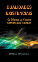 Dualidades Existenciais: Os Dilemas da Vida no Caminho da Felicidade