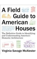 A Field Guide to American Houses (Revised): The Definitive Guide to Identifying and Understanding America's Domestic Architecture