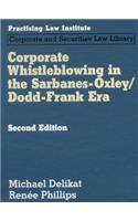 Corporate Whistleblowing in the Sarbanes Oxley/Dodd-Frank Era