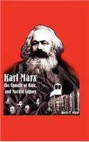 Karl Marx, the Apostle of Hate, and Marxist Legacy