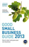 Good Small Business Guide 2013, 7th Edition