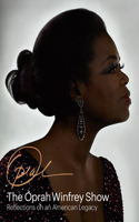 The Oprah Winfrey Show: Reflections on an American Legacy: Reflections on an American Legacy