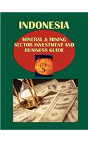 Indonesia Mineral & Mining Sector Investment and Business Guide Volume 1 Strategic Information and Basic Regulations: (English)