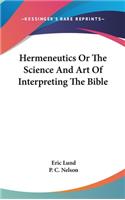 Hermeneutics Or The Science And Art Of Interpreting The Bible