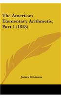 The American Elementary Arithmetic, Part 1 (1858)