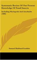 Systematic Review Of Our Present Knowledge Of Fossil Insects: Including Myriapods And Arachnids (1886)