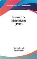 Aurora The Magnificent (1917)