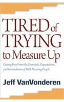 Tired of Trying to Measure Up