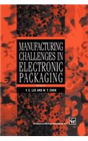 Manufacturing Challenges in Electronic Packaging