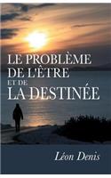 Le Problème de l'Être et de la Destinée: Études expérimentales sur les aspects ignorés de l'être humain.