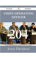 Chief Operating Officer 204 Success Secrets - 204 Most Asked Questions on Chief Operating Officer - What You Need to Know