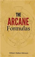 The Arcane Formulas: Or Mental Alchemy(The Lost Lit Library)