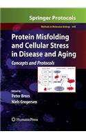 Protein Misfolding and Cellular Stress in Disease and Aging