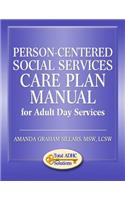 Person-Centered Social Services Care Plan Manual for Adult Day Services