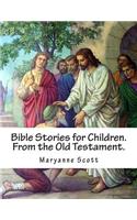 Bible Stories for Children. From the Old Testament.