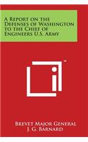Report on the Defenses of Washington to the Chief of Engineers U.S. Army