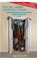 Psychic Debris, Crowded Closets: The Relationship Between the Stuff in Your Head and What's Under Your Bed, 2nd Edition