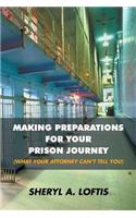 Making Preparations for Your Prison Journey (What Your Attorney Can't Tell You)