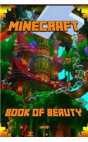 Book of Beauty about Minecraft: The Most Wonderful Book of Minecraft. the Masterpiece That Shows the Beauty of the Game from Most Fascinating Perspectives. for Our Beautiful Minecr(English)